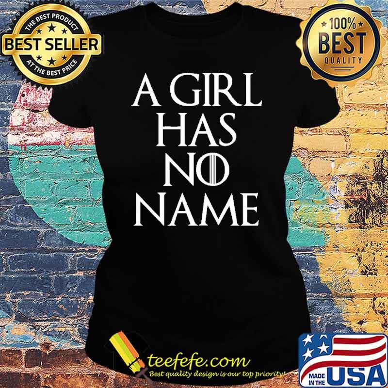 A Girl Has No Name Shirt Ladies tee A Girl Has No Name Shirt Ladies tee