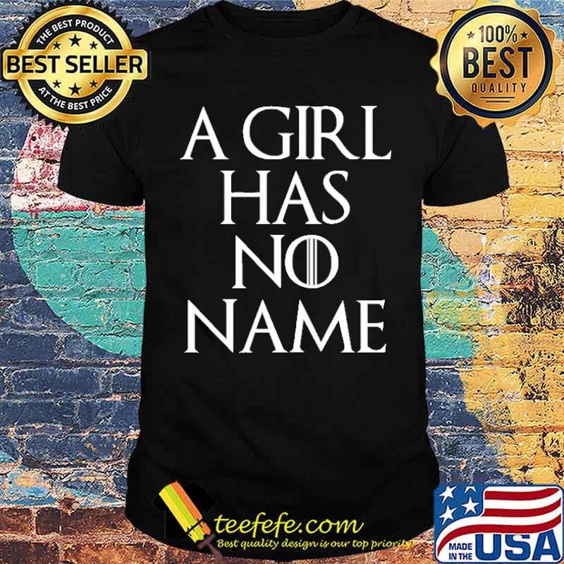 A Girl Has No Name Shirt A Girl Has No Name Shirt