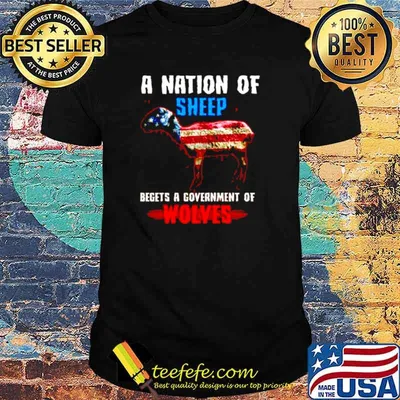 A nation of sheep begets a government of wolves shirt