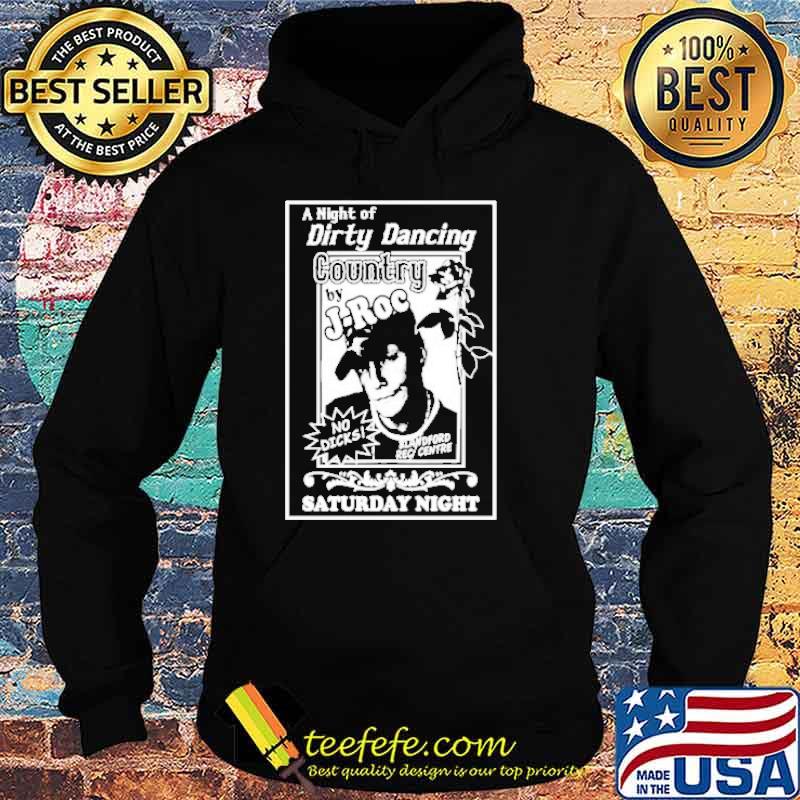 A night of Dirty Dancing country by J-Roc saturday night s Hoodie A night of Dirty Dancing country by J-Roc saturday night s Hoodie