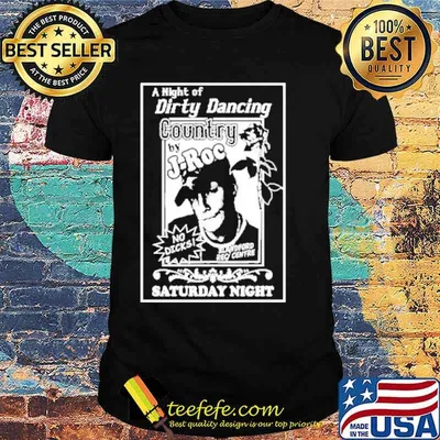 A night of Dirty Dancing country by J-Roc saturday night shirt