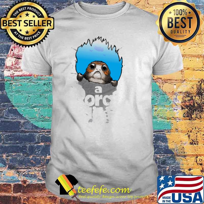 A Porgs Life Shirt A Porgs Life Shirt