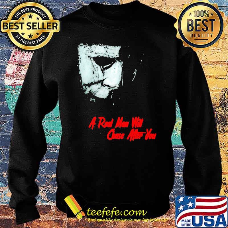 A real man will chase after you 2021 Halloween Michael Myers s Sweater A real man will chase after you 2021 Halloween Michael Myers s Sweater