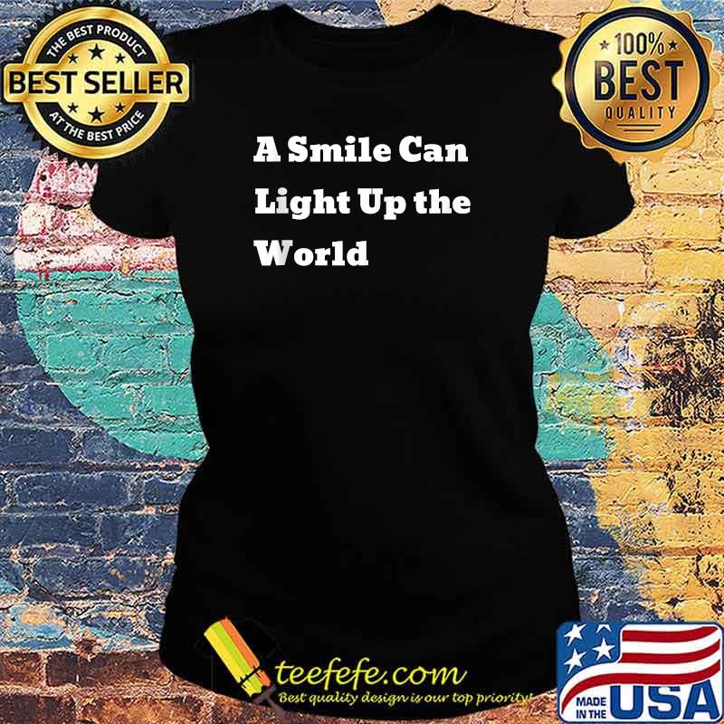 A Smile Can Light Up the World T-Shirt Ladies tee A Smile Can Light Up the World T-Shirt Ladies tee