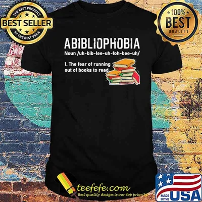 Abibliophobia definition the fear of running out of books to read shirt