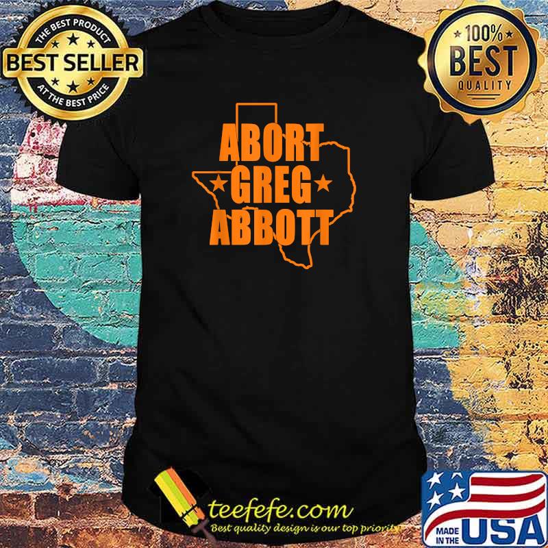 Abort Greg Abbott Texas Map T-Shirt