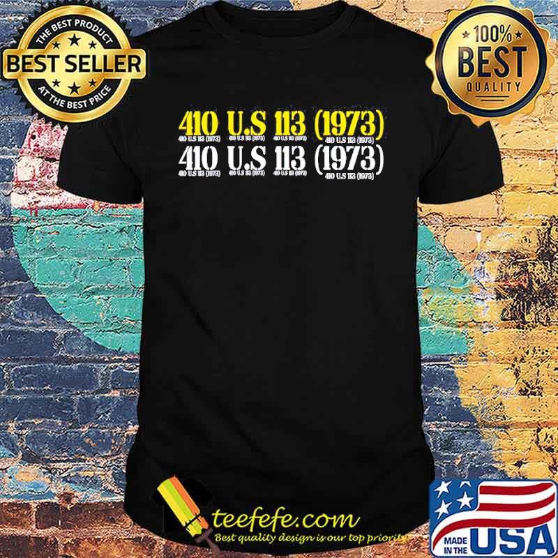 Abortion rights 410 U.S 113 1973 shirt