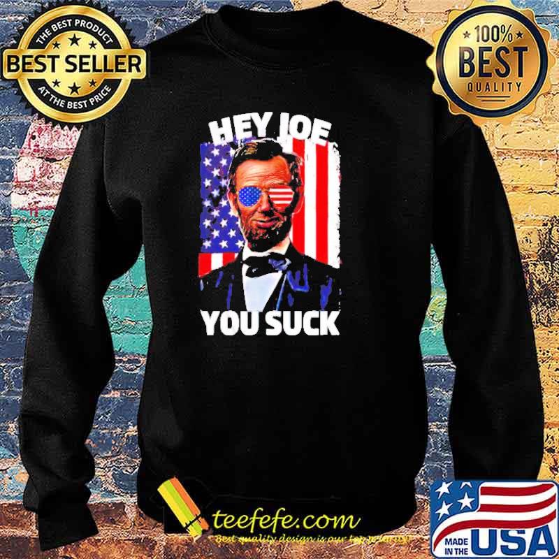 Abraham Lincoln hey Joe you suck s Sweater Abraham Lincoln hey Joe you suck s Sweater