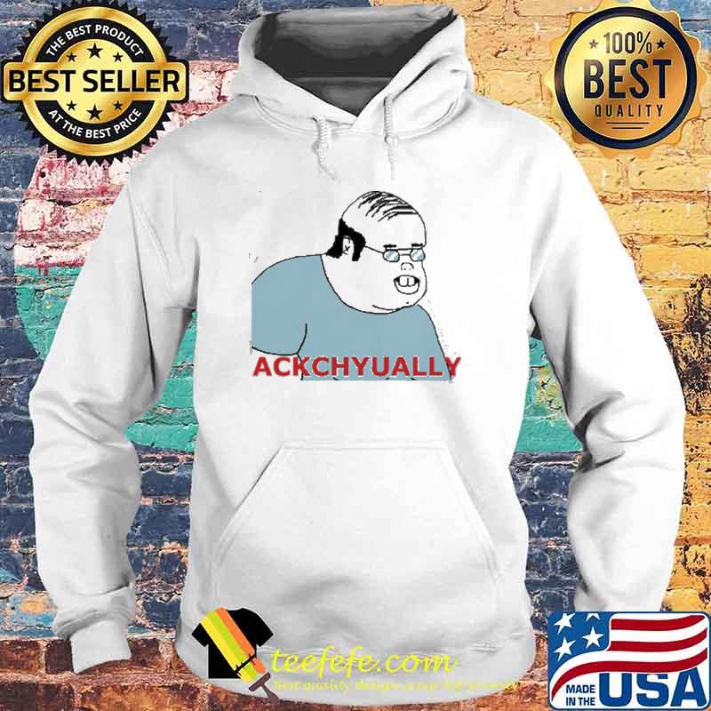 Actually ackchyually meme s Hoodie Actually ackchyually meme s Hoodie