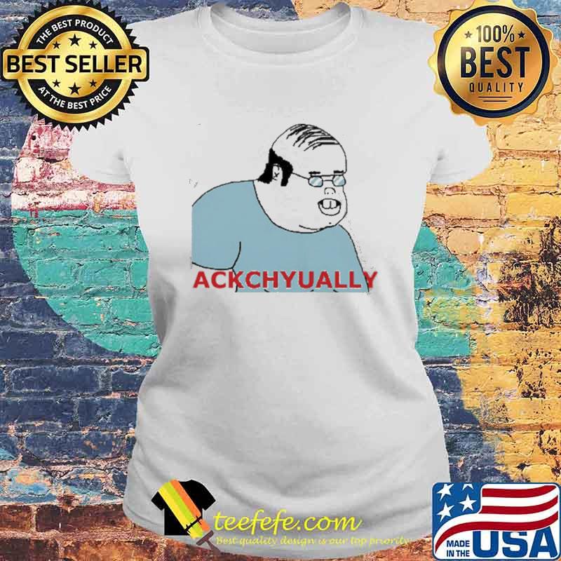 Actually ackchyually meme s Laides tee Actually ackchyually meme s Laides tee