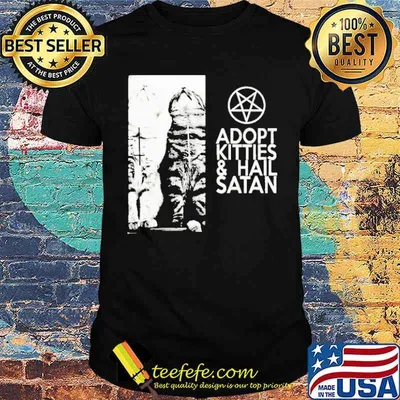 Adopt kitties and hail satan shirt
