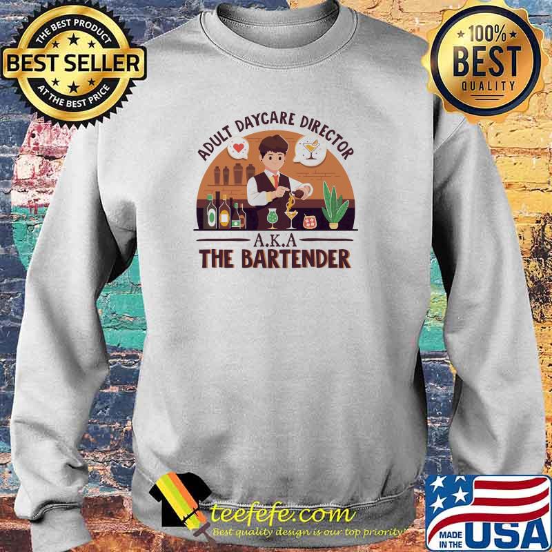 Adult daycare director aka the bartender s Sweater Adult daycare director aka the bartender s Sweater