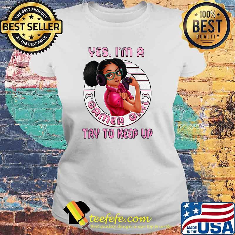 Afro Melanin Yes I'm A Gamer Girl Try To Keep Up Birthday Gaming Teens T-Shirt Laides tee Afro Melanin Yes I'm A Gamer Girl Try To Keep Up Birthday Gaming Teens T-Shirt Laides tee