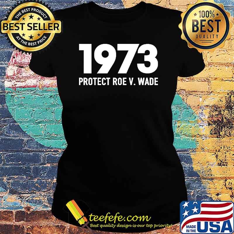 Aimee Carrero 1973 Protect Roe V Wade s Ladies tee Aimee Carrero 1973 Protect Roe V Wade s Ladies tee