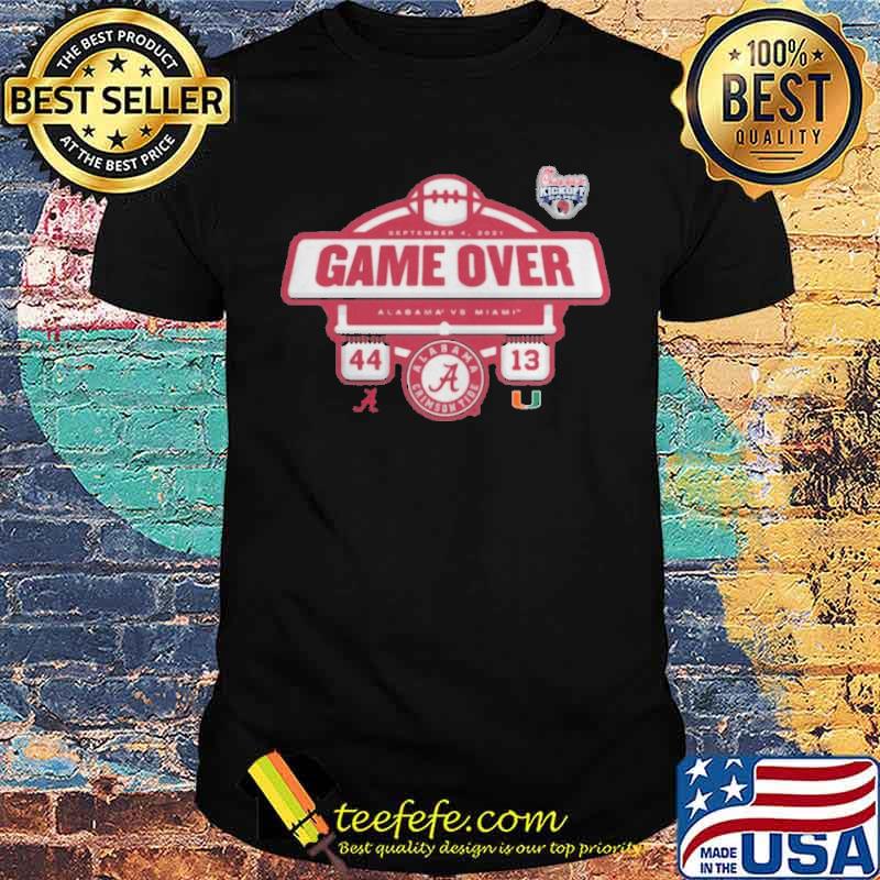 Alabama Crimson Tide vs Miami Hurricanes 2021 game over shirt