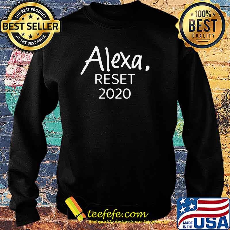 Alexa Reset 2020 Shirt Sweater Alexa Reset 2020 Shirt Sweater