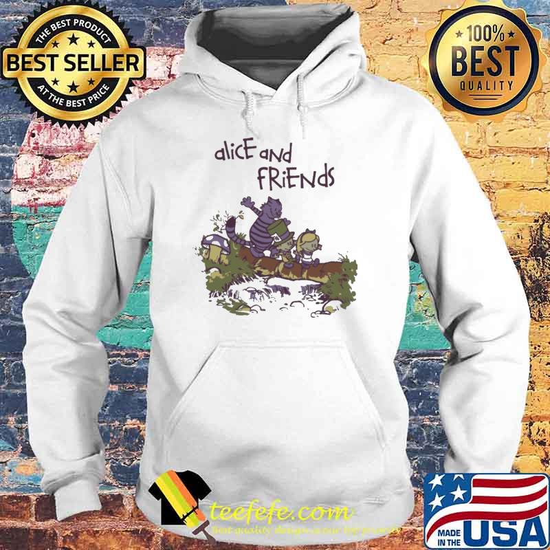 Alice and Friends Shirt Hoodie Alice and Friends Shirt Hoodie
