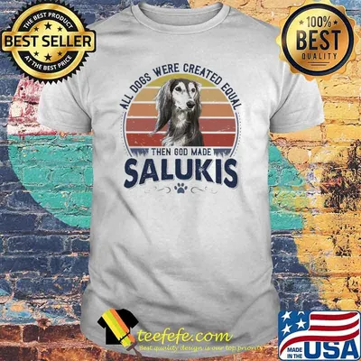 All Dogs Were Created Equal Then God MAde Salukis Vintage Shirt