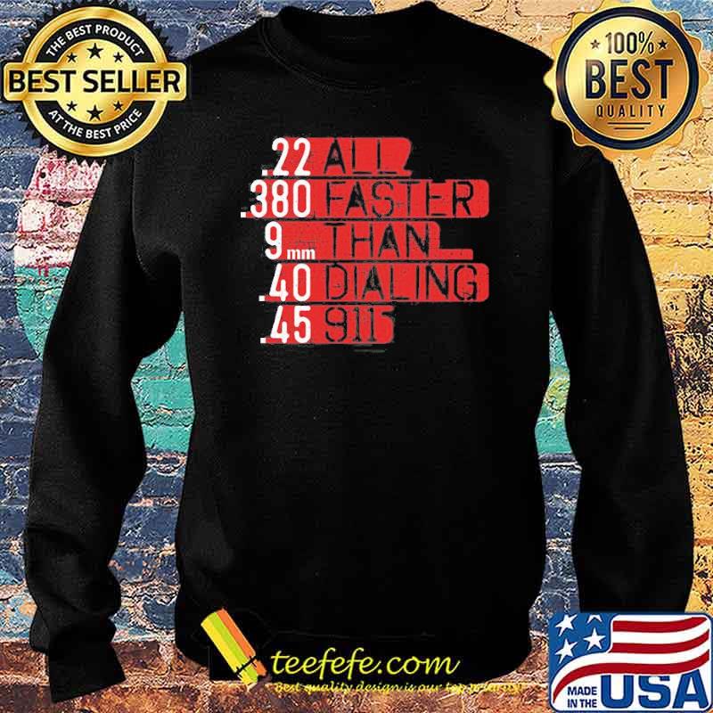 ALL FASTER THAN DIALING 911 SHIRT Sweater ALL FASTER THAN DIALING 911 SHIRT Sweater