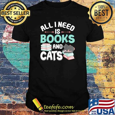 All I Need is Books and Cats T-Shirt