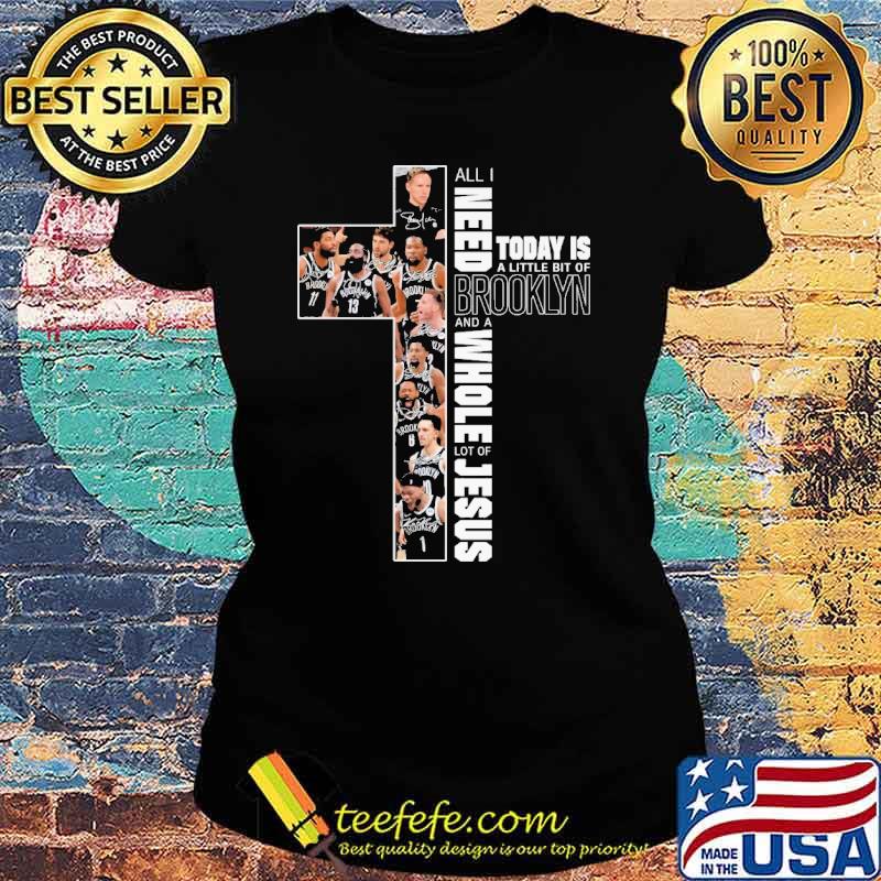 All i need today is a little bit of brooklyn and a whole lot of jesus cross signatures s Ladies tee All i need today is a little bit of brooklyn and a whole lot of jesus cross signatures s Ladies tee