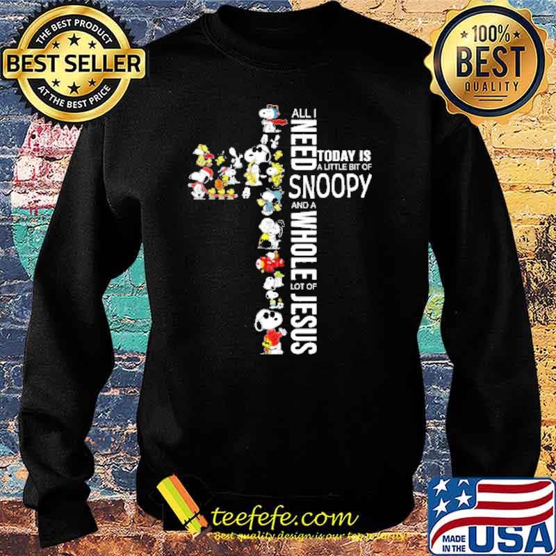 All i need today is a little bit of snoopy and a whole lot of jesus peanuts s Sweater All i need today is a little bit of snoopy and a whole lot of jesus peanuts s Sweater