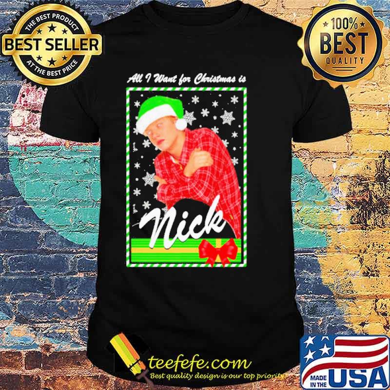 All I want for Christmas is Nick shirt