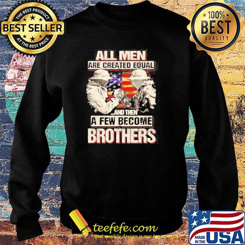 All men are created equal and then few men become brothers USA veteran s Sweater All men are created equal and then few men become brothers USA veteran s Sweater