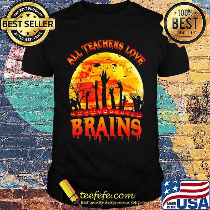 All teachers love brains blood moon halloween shirt