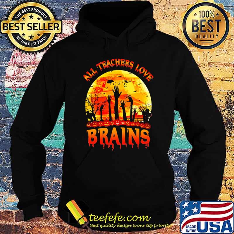 ALL TEACHERS LOVE BRAINS blood moon halloween shrit Hoodie ALL TEACHERS LOVE BRAINS blood moon halloween shrit Hoodie