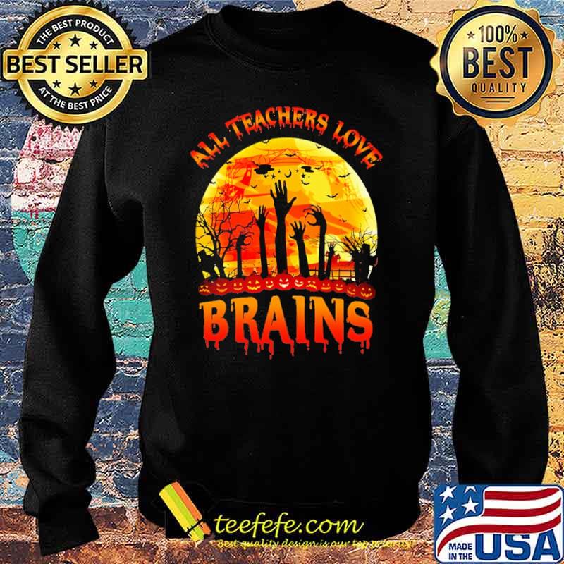 ALL TEACHERS LOVE BRAINS blood moon halloween shrit Sweater ALL TEACHERS LOVE BRAINS blood moon halloween shrit Sweater