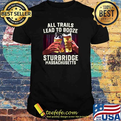 All Trails Lead to Booze Sturbridge Camping Massachusetts Beer T-Shirt