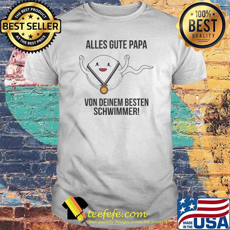 ALLES GUTE PAPA VON DEINEM BESTEM SCHWIMMER SHIRT ALLES GUTE PAPA VON DEINEM BESTEM SCHWIMMER SHIRT