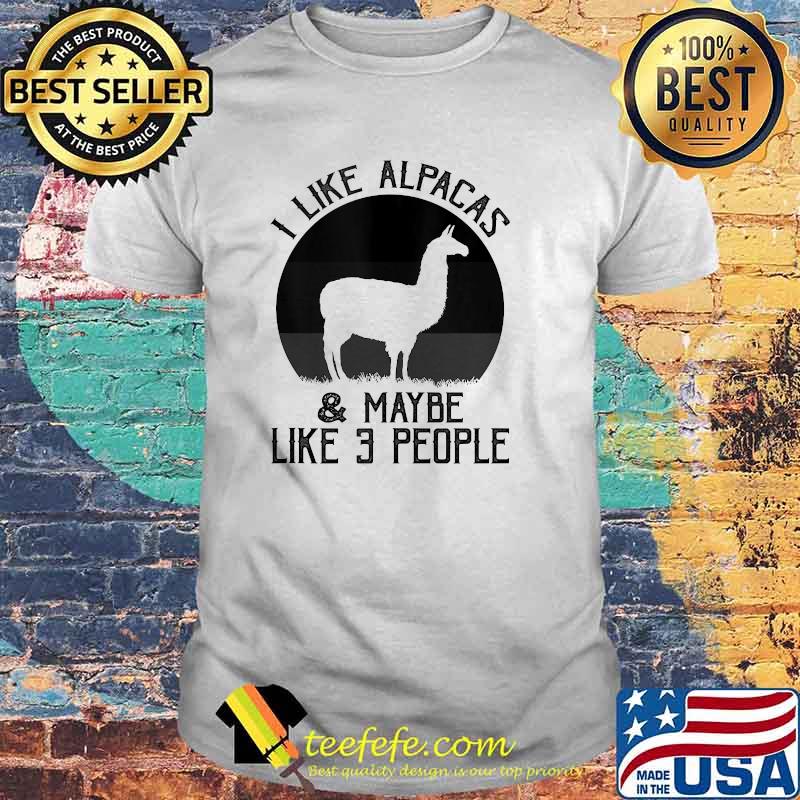 Alpaca Humor Like Alpacas and 3 People Alpaca T-Shirt