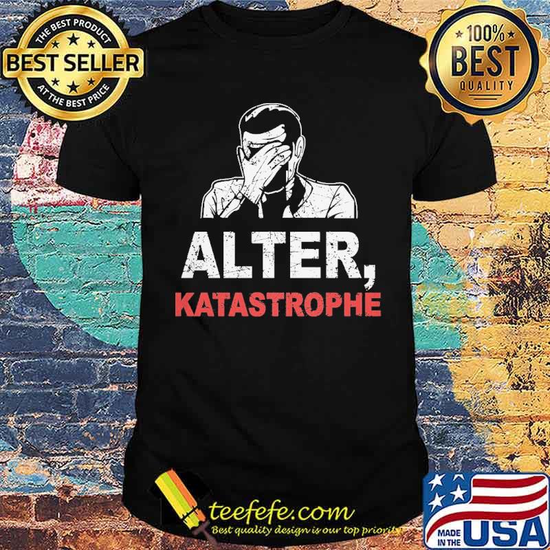 Alter katastrophe shirt