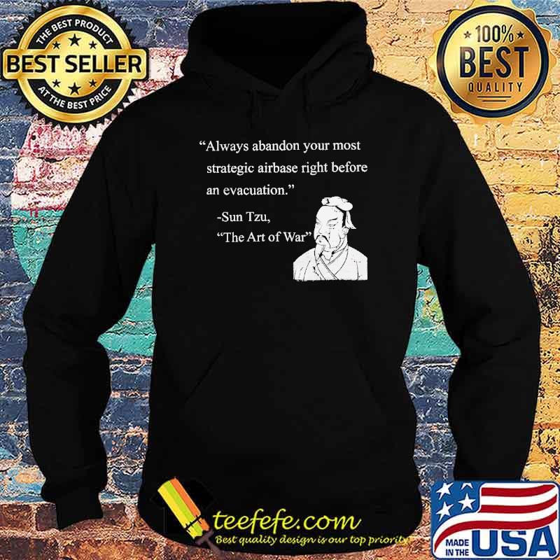 Always abandon your most strategic airbase right before an evacuation by sun tzu s Hoodie Always abandon your most strategic airbase right before an evacuation by sun tzu s Hoodie
