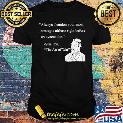 Always abandon your most strategic airbase right before an evacuation by sun tzu shirt