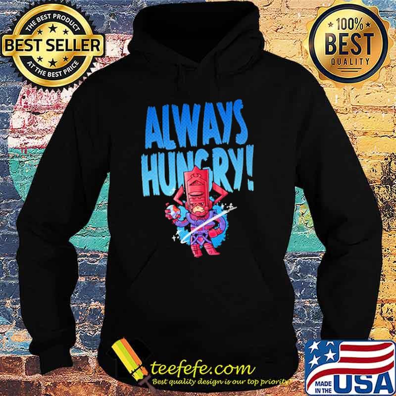 Always Hungry Shirt Hoodie Always Hungry Shirt Hoodie