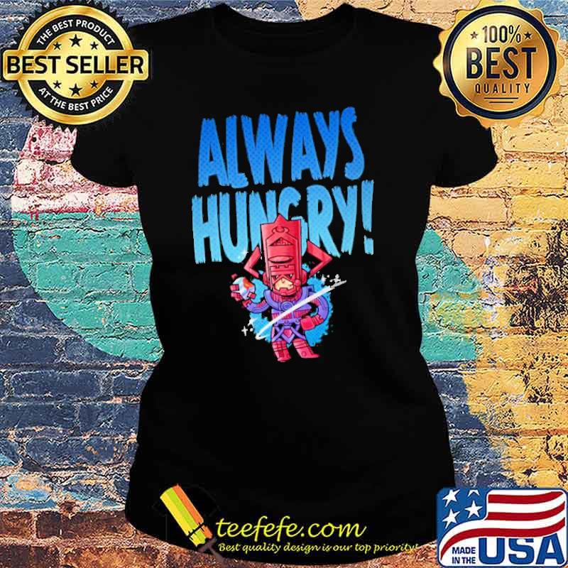 Always Hungry Shirt Ladies tee Always Hungry Shirt Ladies tee