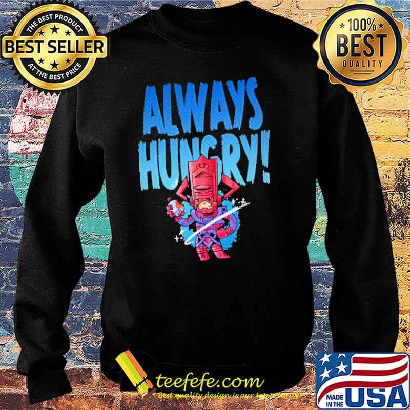 Always Hungry Shirt Sweater Always Hungry Shirt Sweater