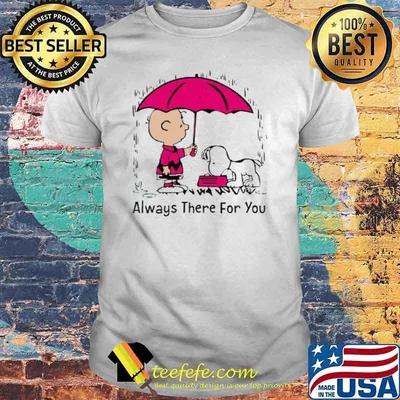 Always there for you charlie and snoopy shirt
