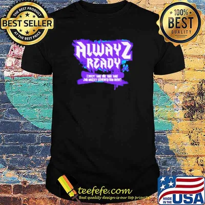 Alwayz ready except that one time Matt Cardona shirt