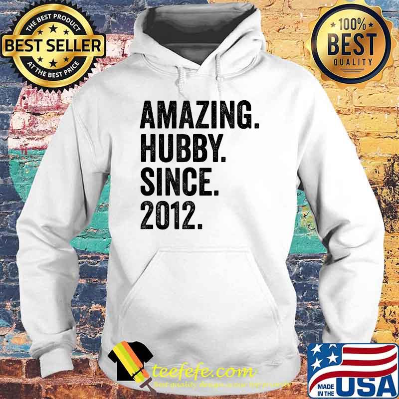 Amazing Hubby Since 2012 T-Shirt Hoodie Amazing Hubby Since 2012 T-Shirt Hoodie