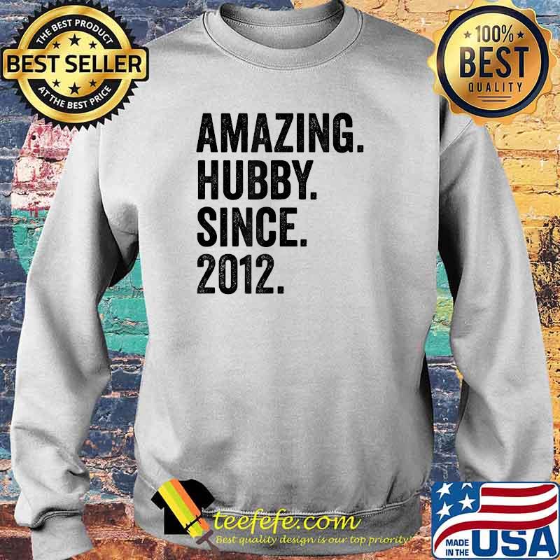 Amazing Hubby Since 2012 T-Shirt Sweater Amazing Hubby Since 2012 T-Shirt Sweater