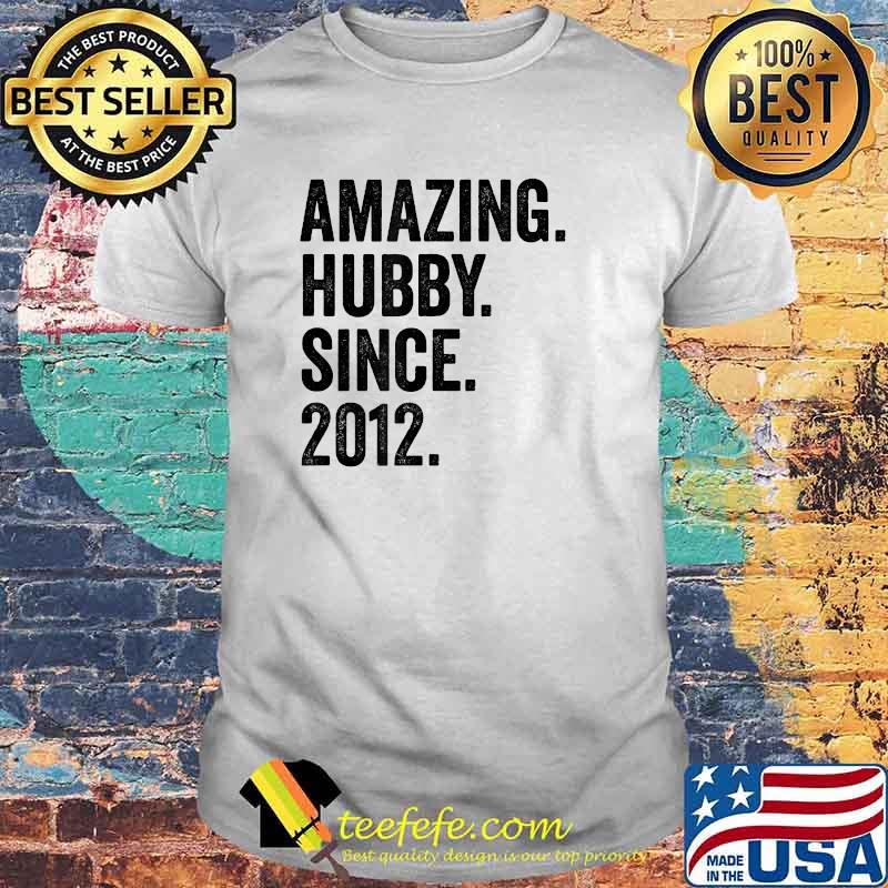 Amazing Hubby Since 2012 T-Shirt Amazing Hubby Since 2012 T-Shirt