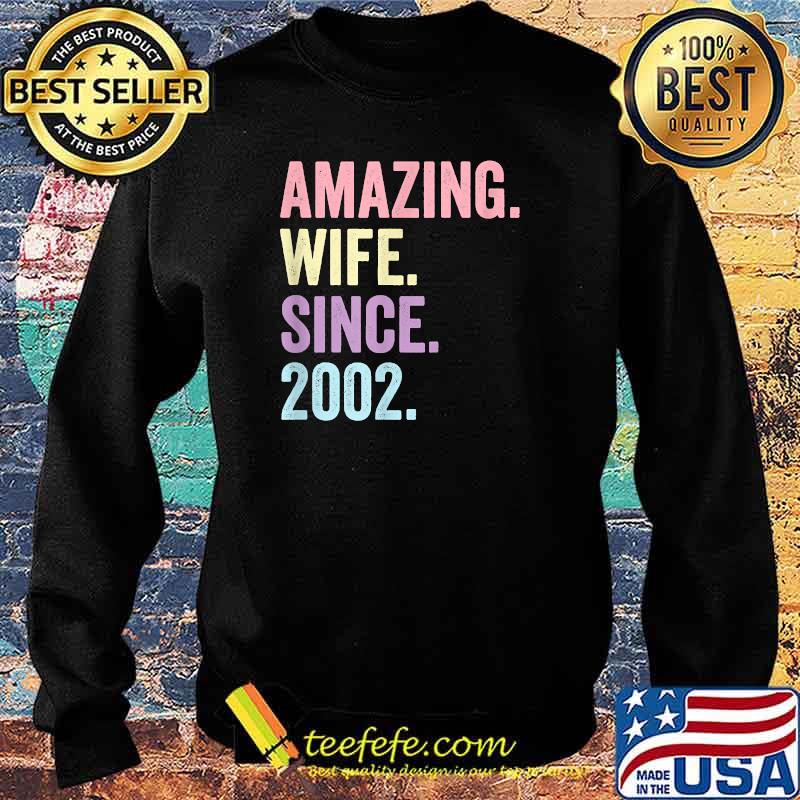 Amazing Wife Since 2002 19th wedding anniversary 19 years T-Shirt Sweater Amazing Wife Since 2002 19th wedding anniversary 19 years T-Shirt Sweater