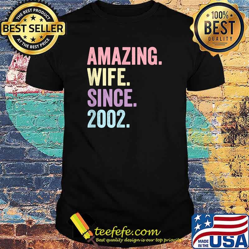 Amazing Wife Since 2002 19th wedding anniversary 19 years T-Shirt Amazing Wife Since 2002 19th wedding anniversary 19 years T-Shirt