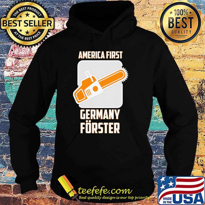 AMERICA FIRST GERMANY FÖRSTER SHIRT Hoodie AMERICA FIRST GERMANY FÖRSTER SHIRT Hoodie