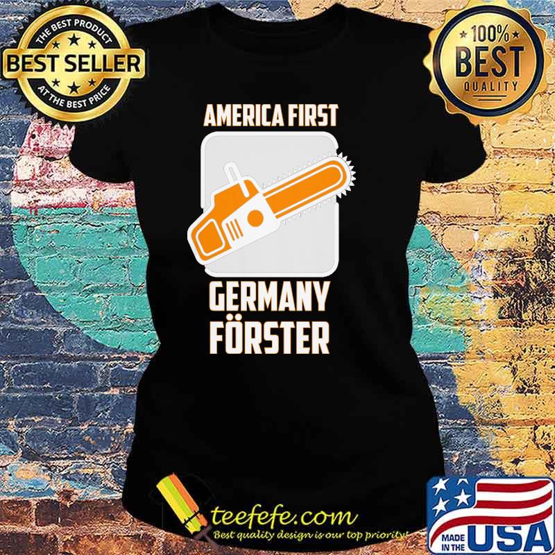 AMERICA FIRST GERMANY FÖRSTER SHIRT Ladies tee AMERICA FIRST GERMANY FÖRSTER SHIRT Ladies tee