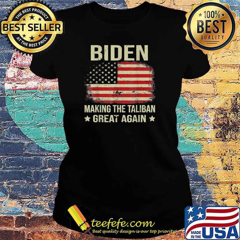 American Flag Joe Biden Making The Ta-li-ban's Great Again T-Shirt Ladies tee American Flag Joe Biden Making The Ta-li-ban's Great Again T-Shirt Ladies tee
